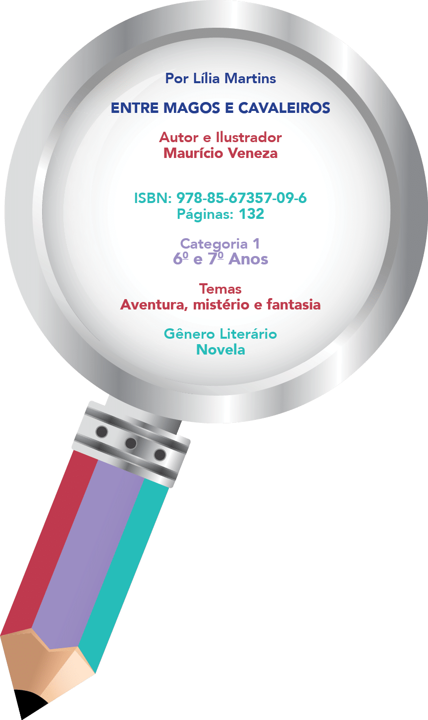 Por L lia Martins ENTRE MAGOS E CAVALEIROS Autor e Ilustrador Maur cio Veneza ISBN  978-85-67357-09-6 P ginas  132 Ca   